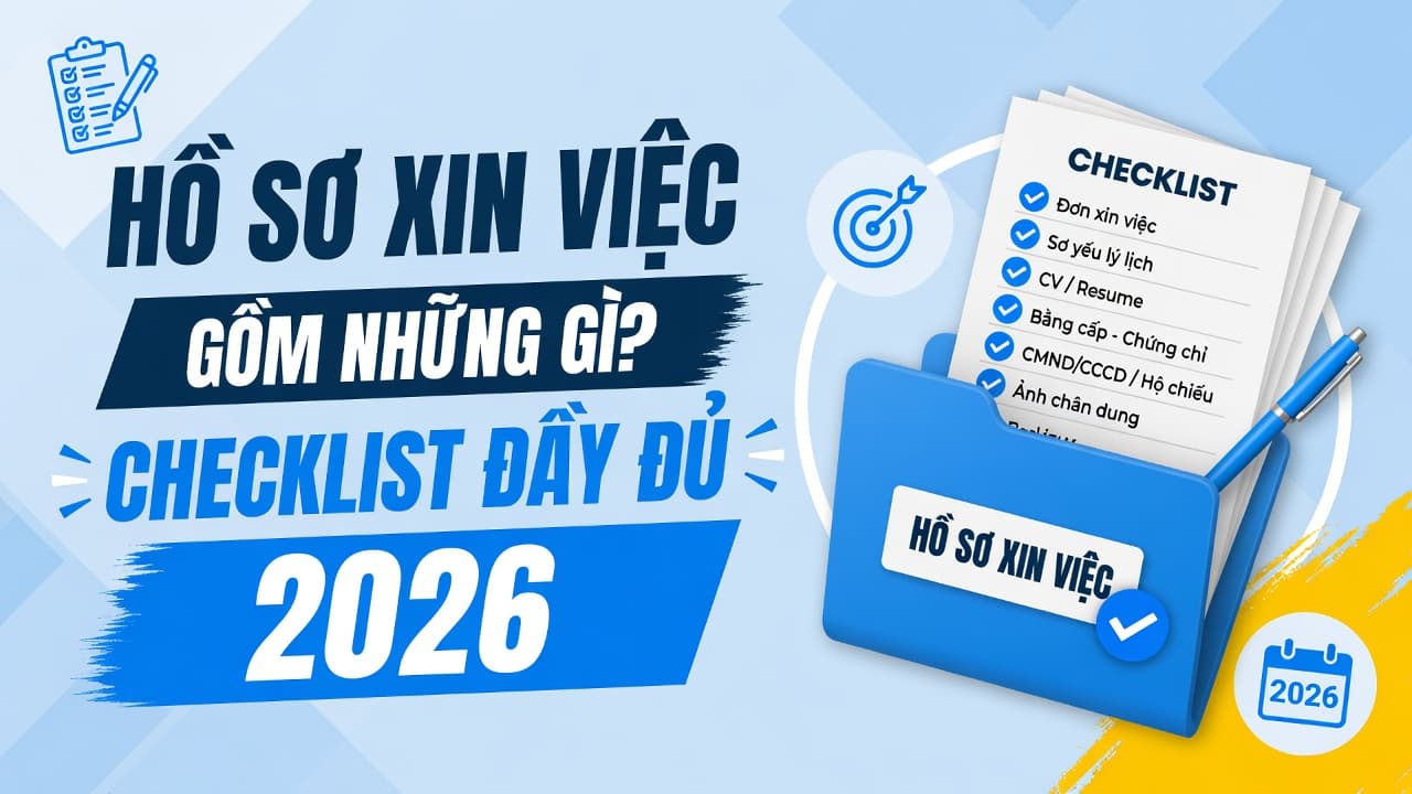 Hồ Sơ Xin Việc Gồm Những Gì? Checklist Đầy Đủ 2026