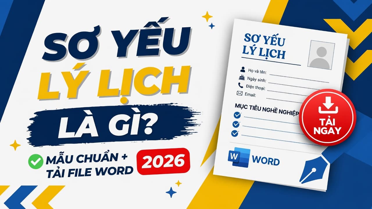 Sơ Yếu Lý Lịch Là Gì? Mẫu Chuẩn + Tải File Word 2026